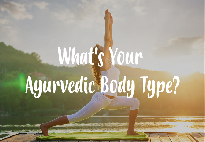 What's Your Ayurvedic Body Type?