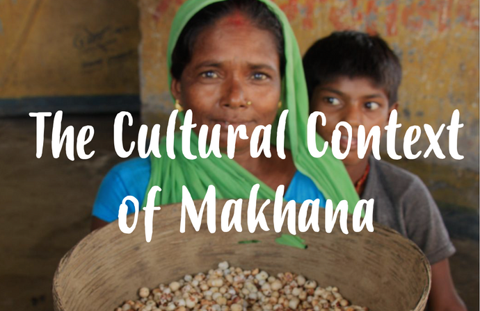 The Cultural Context of Makhana